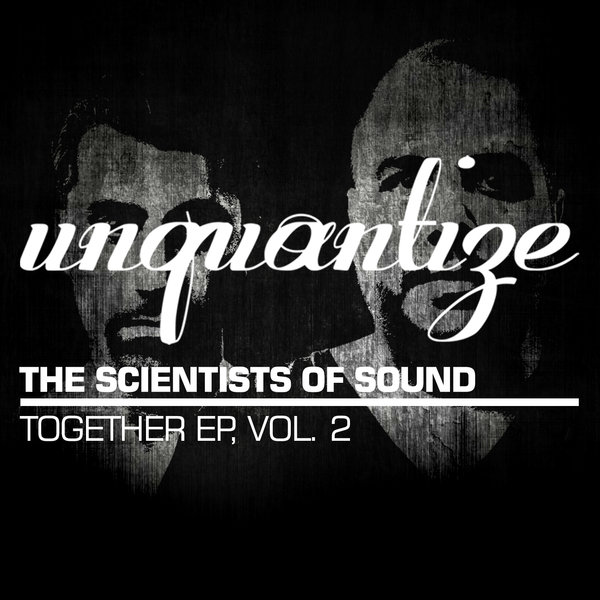 The Scientists Of Sound - Together EP Part 2 / Unquantize