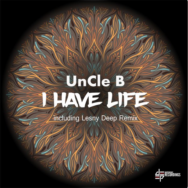 UnCle B - I Have Life / Deep Independence Recordings