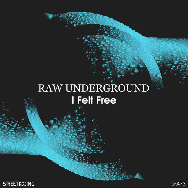 Raw Underground - I Felt Free / Street King