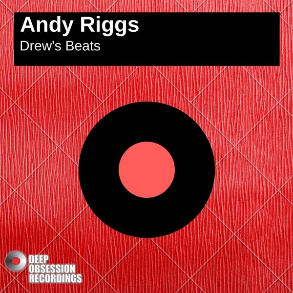 Andy Riggs - Drew's Beats / Deep Obsession Recordings