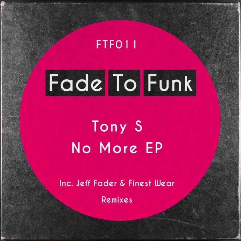 Tony S - No More EP / Fade To Funk