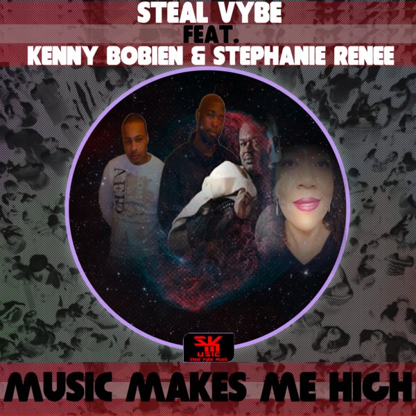 Steal Vybe feat. Kenny Bobien & Stephanie Renee - Music Makes Me High / Steal Vybe