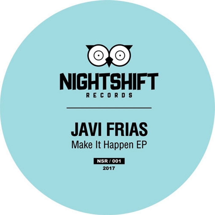 Javi Frias - Make It Happen EP / Night Shift