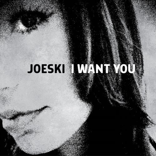 Joeski - I Want You / Crosstown Rebels