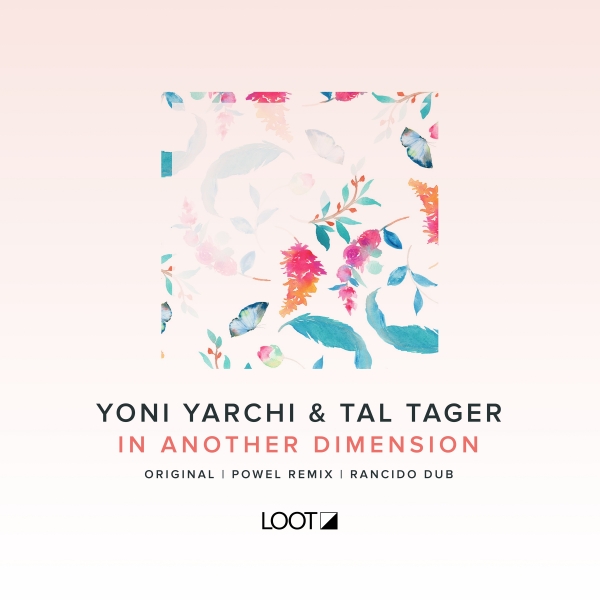 Yoni Yarchi & Tal Tager - In Another Dimension / Loot Recordings
