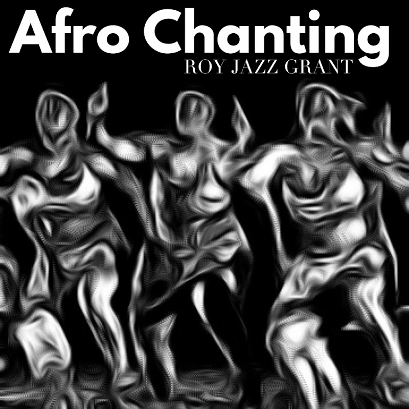 Roy Jazz Grant - Afro Chanting / Apt D4 Records
