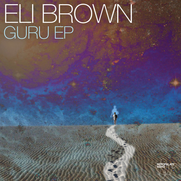 Eli Brown - Guru EP / Repopulate Mars