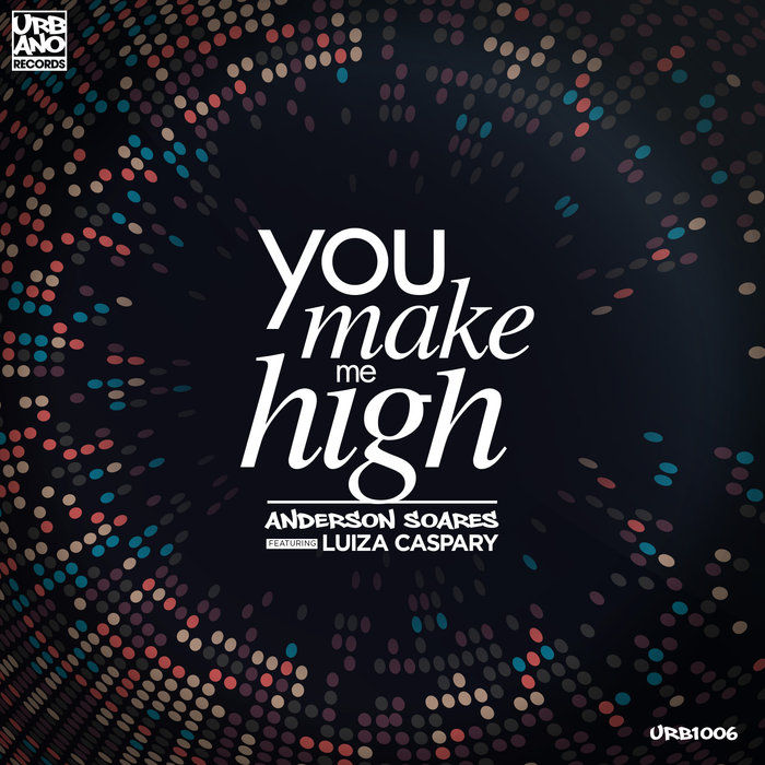 Anderson Soares feat Luiza Caspary - You Make Me High / Urbano Records