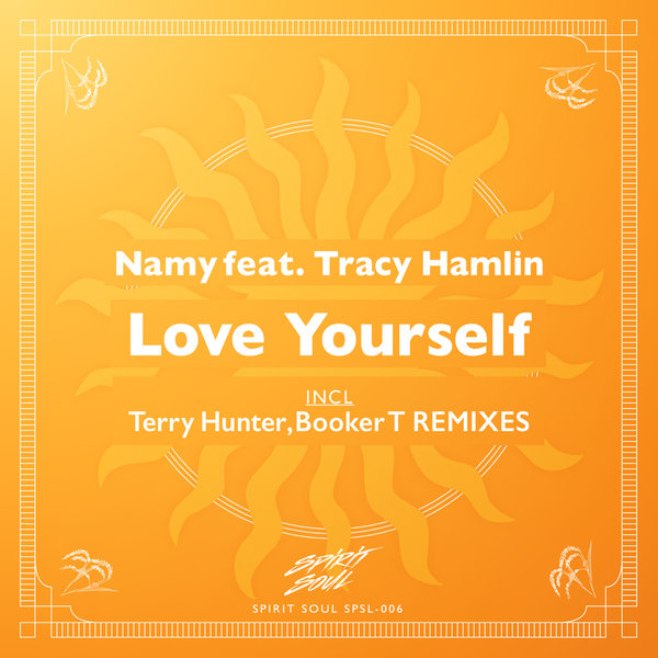 Namy, Tracy Hamlin - Love Yourself (Terry Hunter, Booker T Remixes) / Spirit Soul