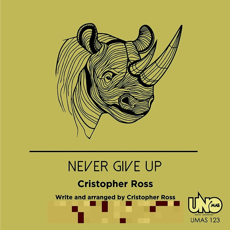 Cristopher Ross - Never Give Up / Uno Mas Digital Recordings