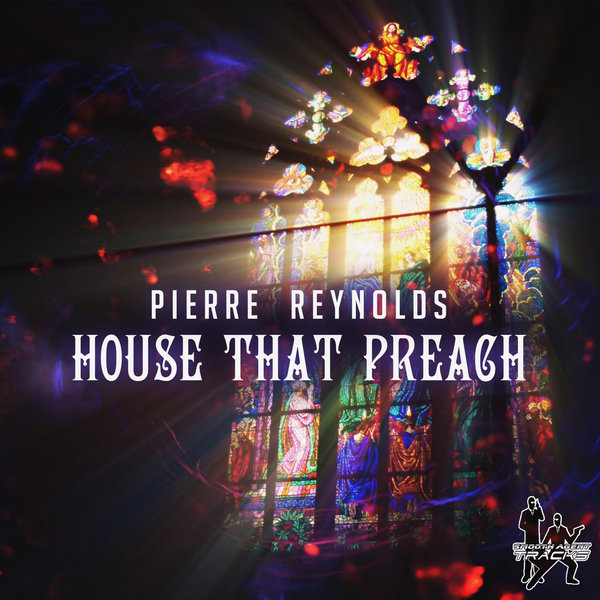 Pierre Reynolds - House That Preach / Smooth Agent Records Tracks