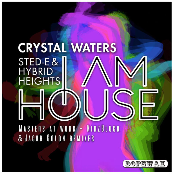 Sted-E & Hybrid Heights, Crystal Waters - I Am House / Dopewax