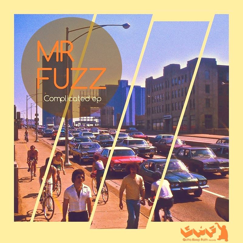 Mr. Fuzz - Complicated / Gotta Keep Faith