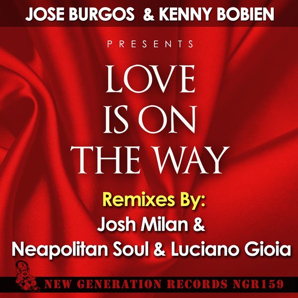 Jose Burgos & Kenny Bobien - Love Is On The Way Remixes / New Generation Records