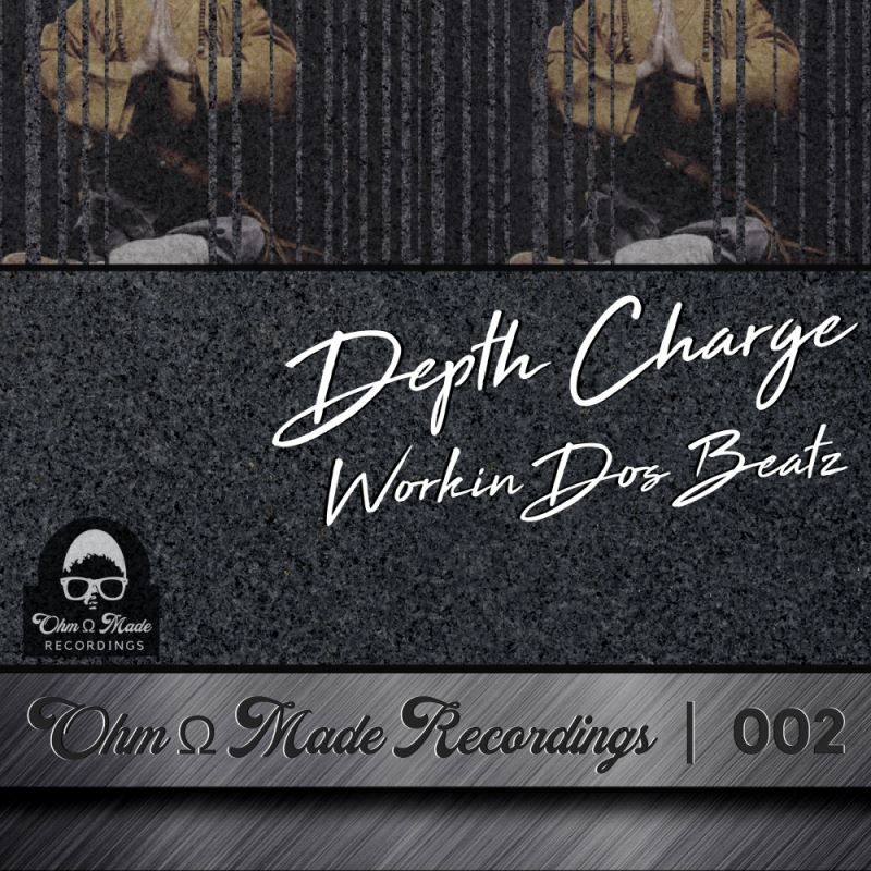 Depth Charge - Workin Dos Beatz / Ohm Made Recordings