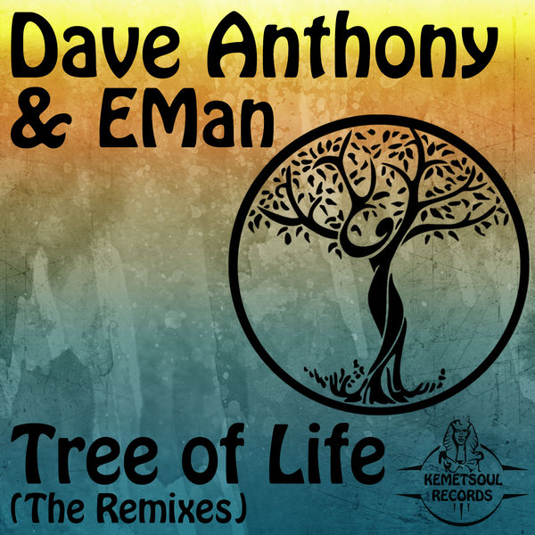 Dave Anthony, EMan - Tree Of Life (Remixes) / Kemet Soul Records