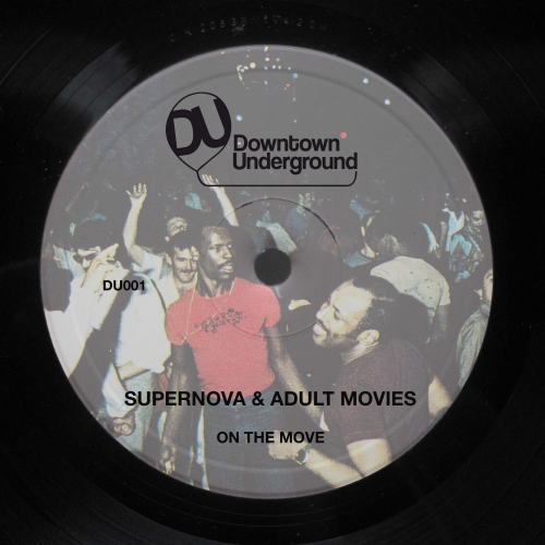 Supernova & Adult Movies - On The Move / Downtown Underground