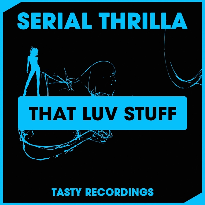 Serial Thrilla - That Luv Stuff / Tasty Recordings