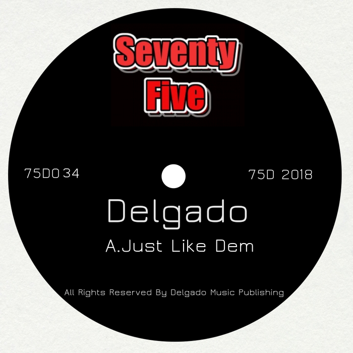 Delgado - Just Like Dem / 75 Digital