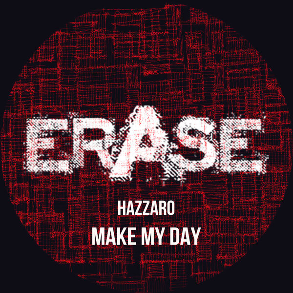 Hazzaro - Make My Day / Erase Records