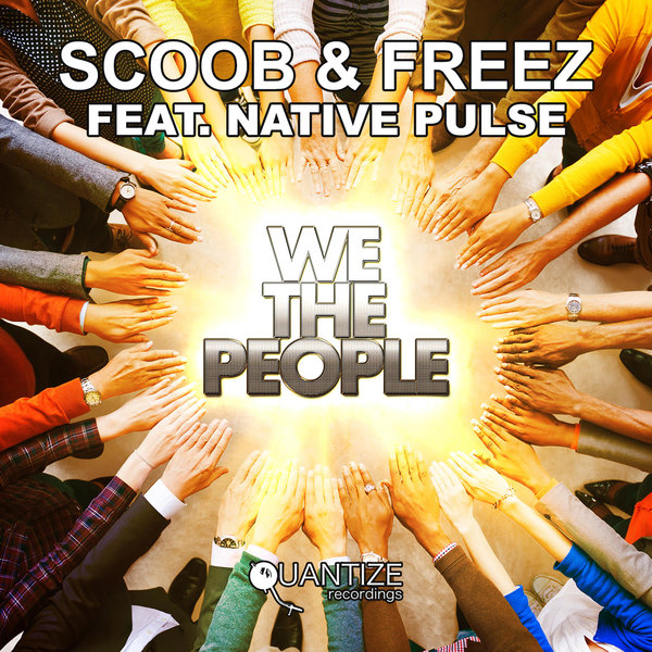 Scoob & Freez ft Native Pulse - We The People / Quantize Recordings