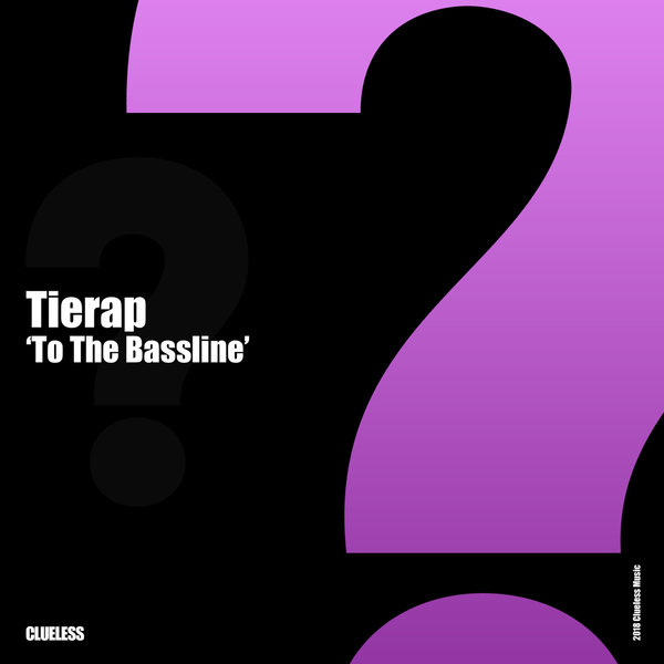 Tierap - To The Bassline / Clueless Music