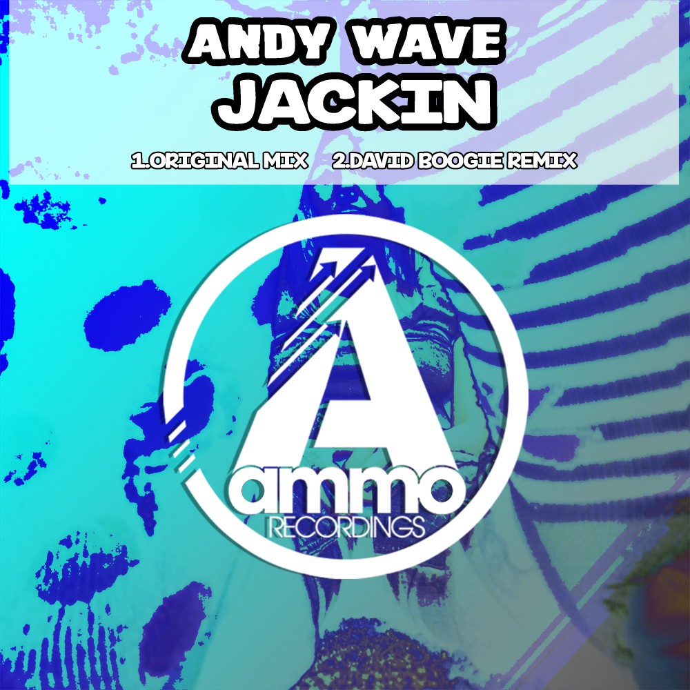 Andy Wave - Jackin / Ammo Recordings
