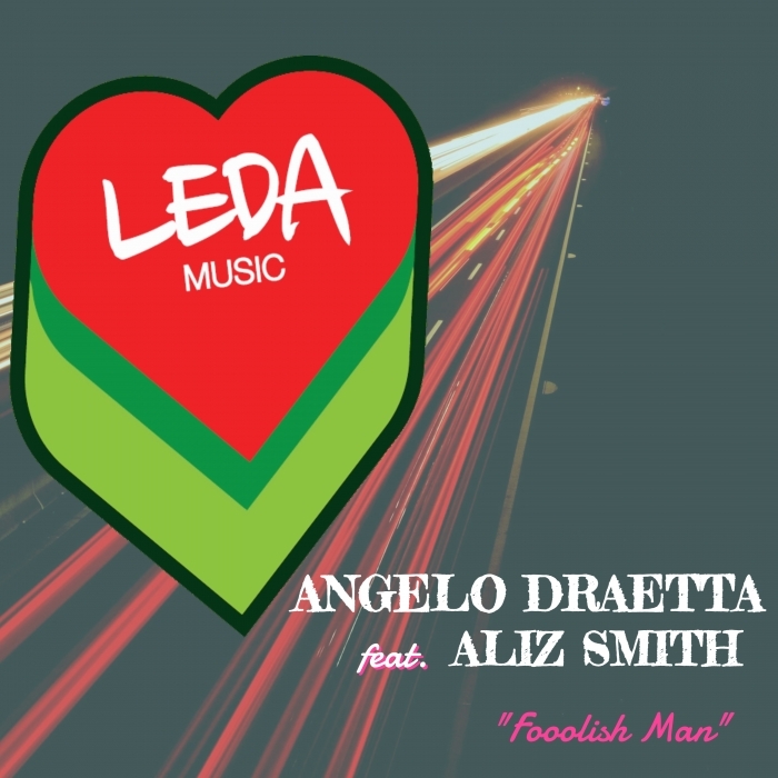 Angelo Draetta ft Aliz Smith - Foolish Man / Leda Music