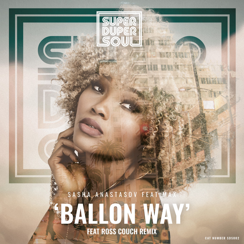 Sasha Anastasov feat. Max - Ballon Way / SuperDuperSoul