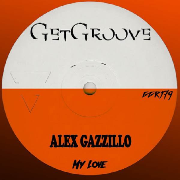Alex Gazzillo - My Love / Get Groove Record