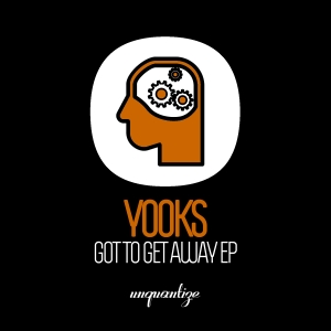Yooks - Gotta Get Away EP / Unquantize