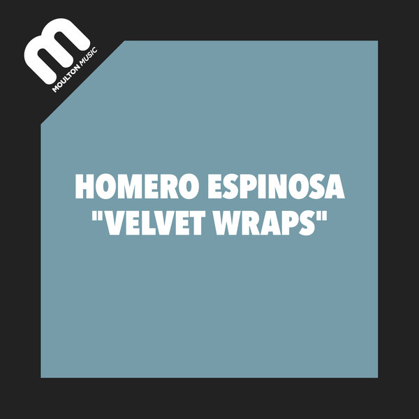 Homero Espinosa - Velvet Wrap / Moulton Music