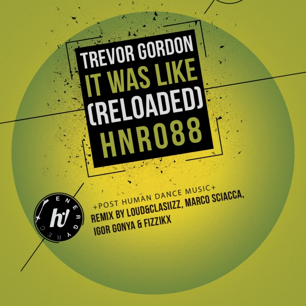 Trevor Gordon - It Was Like (Reloaded) / Hi! Energy Records