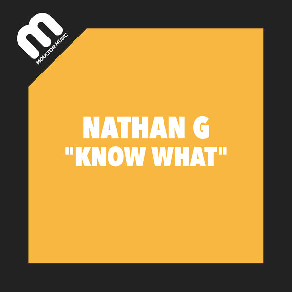Nathan G - Know What / Moulton Music