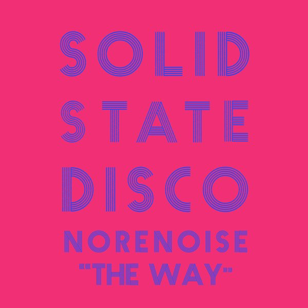 Norenoise - The Way / Solid State Disco