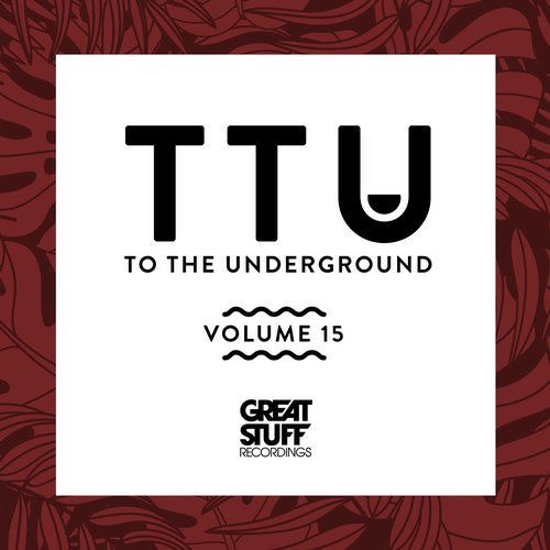 VA - TTU - To The Underground Vol. 15 / Great Stuff Recordings