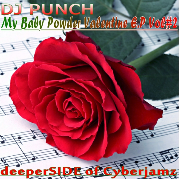 DJ Punch - My Baby Powder Valentine Vol #2 / Deeper Side of Cyberjamz Records