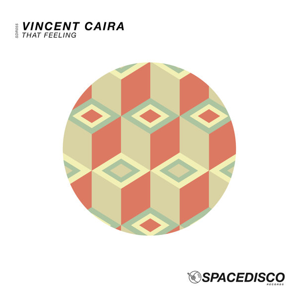 Vincent Caira - That Feeling / Spacedisco Records