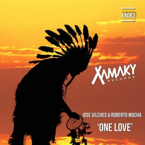 Jose Vilches & Roberto Mocha - One Love / Xamaky Records
