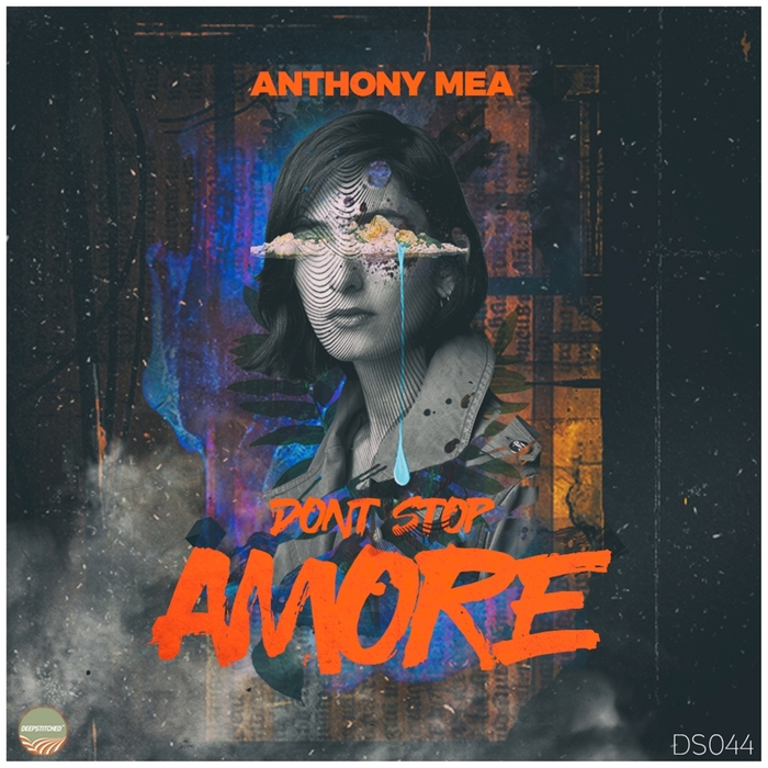 Anthony Mea - Don't Stop Amore / DeepStitched Records