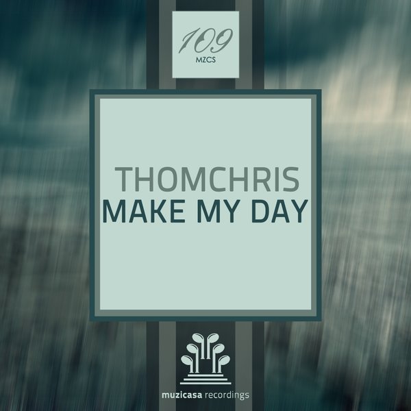 Thomchris - Make My Day / Muzicasa Recordings