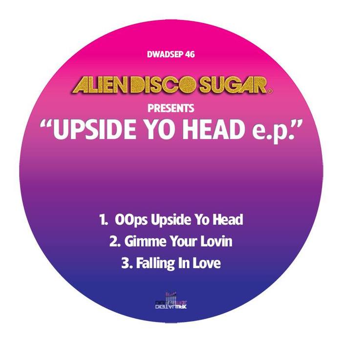Alien Disco Sugar - Upside Yo Head EP / Digital Wax