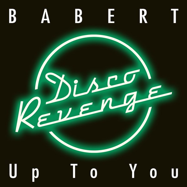 Babert - Up To You / Disco Revenge