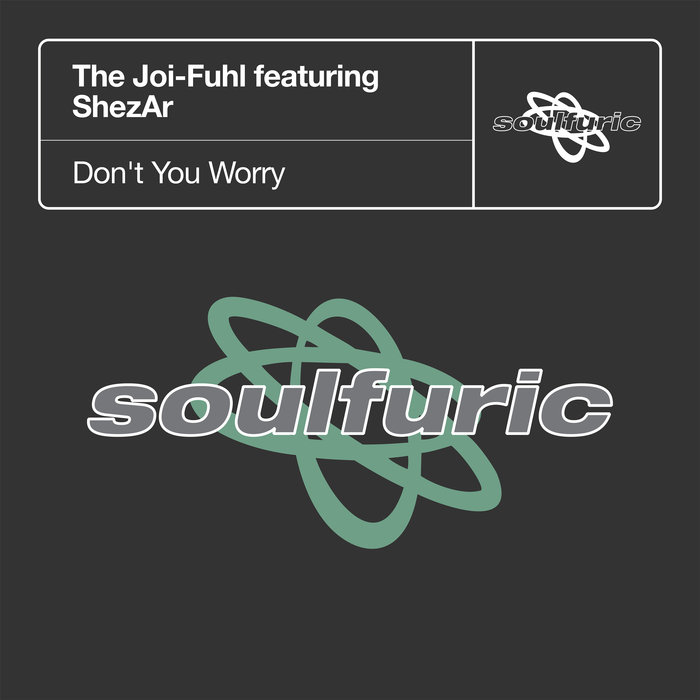 The Joi-Fuhl feat. Shezar - Don't You Worry / Soulfuric