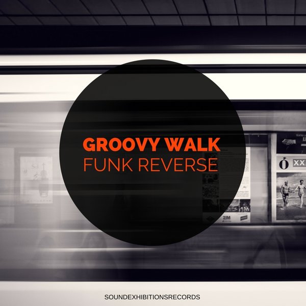 Funk Reverse - Groovy Walk / Sound-Exhibitions-Records