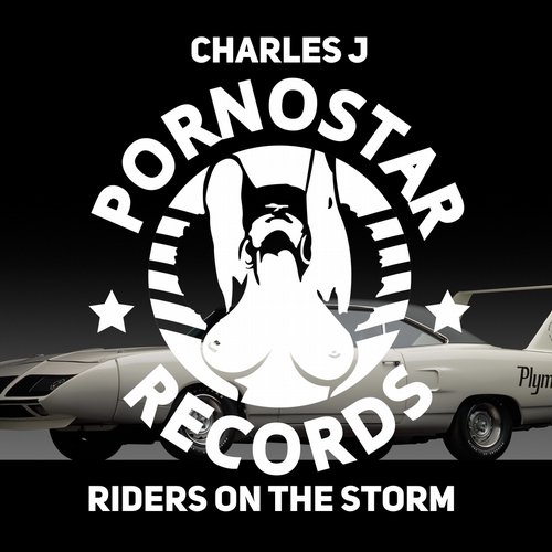 Charles J - Riders On The Storm / PornoStar Records