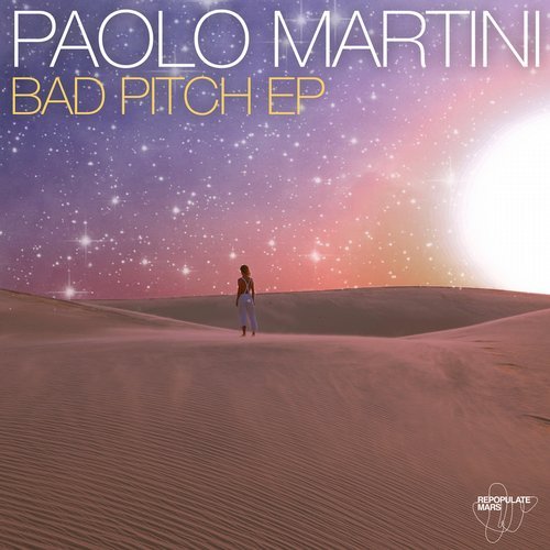 Paolo Martini - Bad Pitch EP / Repopulate Mars