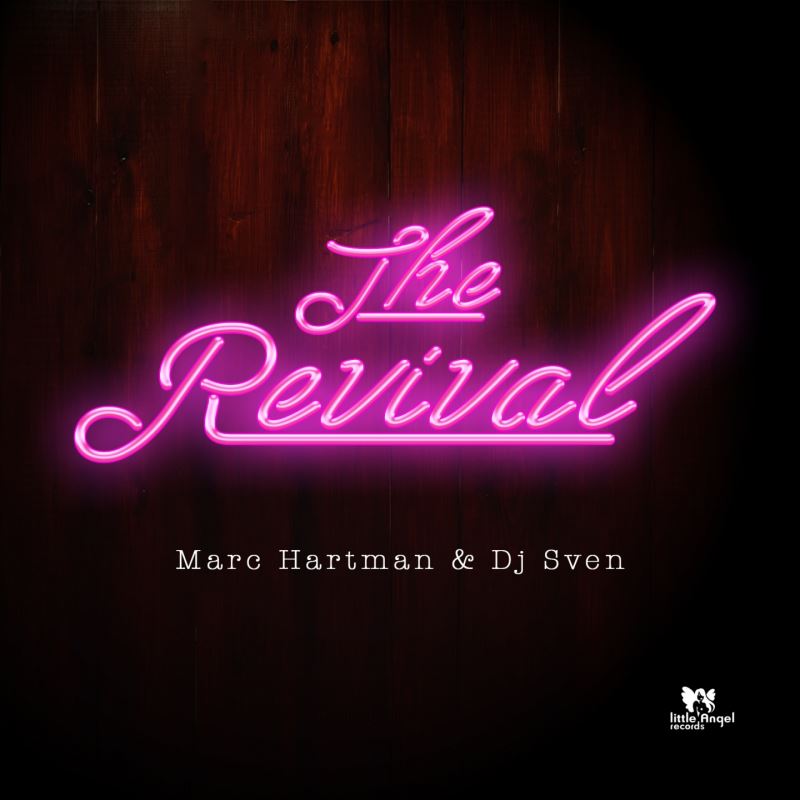 Dj Sven & Marc Hartman - The Revival / Little Angel Records