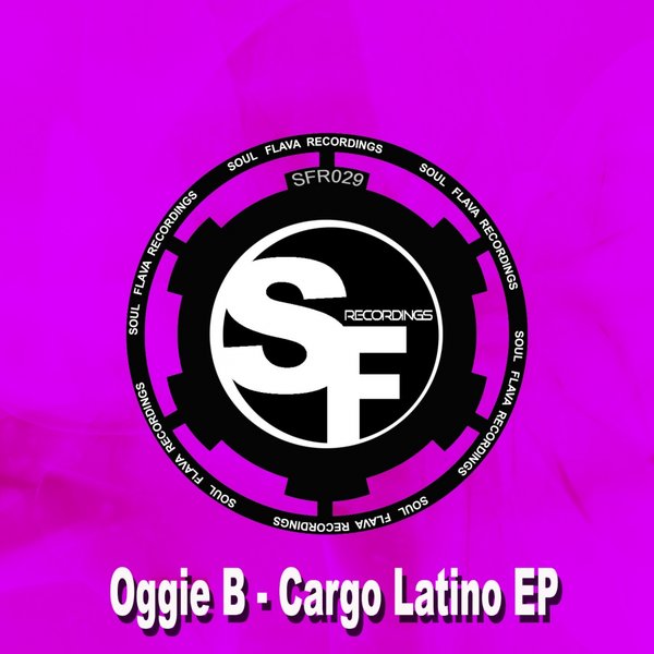 Oggie B - Cargo Latino EP / Soul Flava Recordings