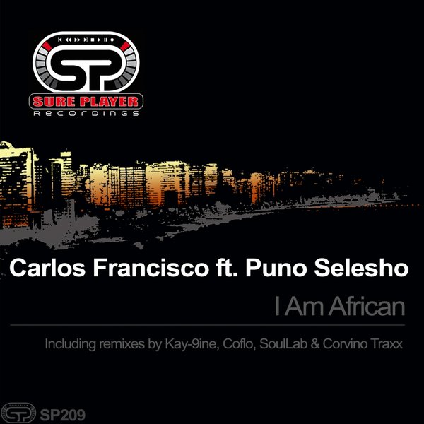 Carlos Francisco feat.. Puno Selesho - I Am African / SP Recordings